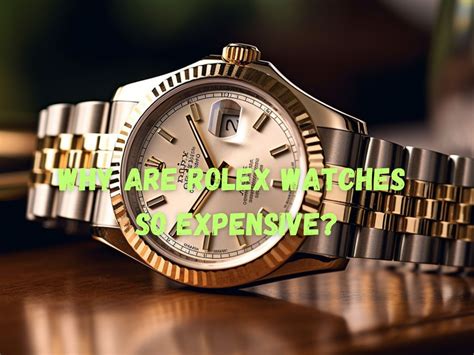 why rolex watches so expensive|what is rolex really selling.